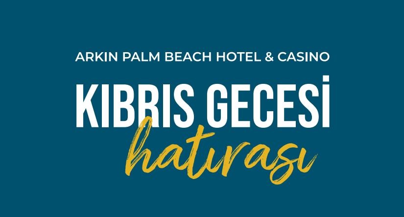 Arkın Palm Beach Hotel & Casino — Kıbrıs Gecesi Hatırası